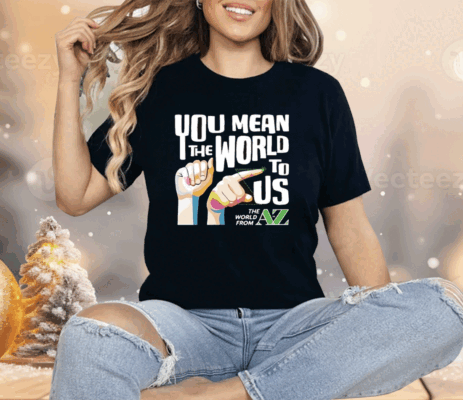 Carl Azuz You Mean The World To Us Shirt