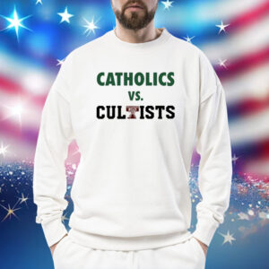 Catholics Vs Cultists Sweatshirt