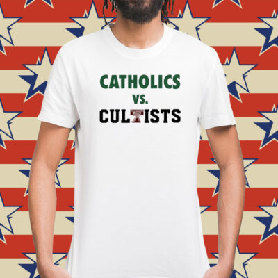 Catholics Vs Cultists Shirt