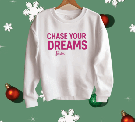 Chase Your Dreams Barbie Shirt