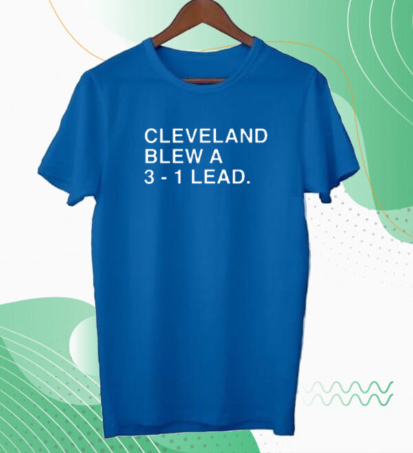 Cleveland Blew A 3-1 Lead Tee Shirt