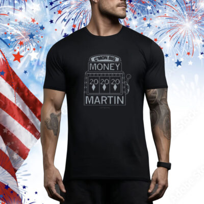 C'mon Big Money Martin Tee shirt