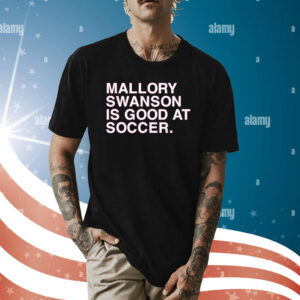 Dansby Swanson Mallory Swanson Is Good At Soccer T-Shirts