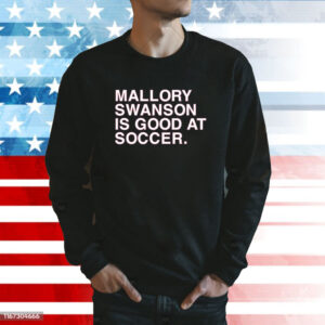 Dansby Swanson Mallory Swanson Is Good At Soccer SweatShirt