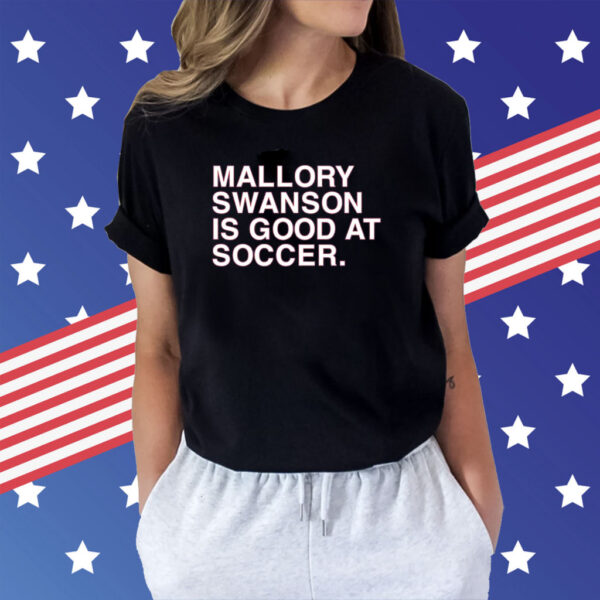 Dansby Swanson Mallory Swanson Is Good At Soccer T-Shirt