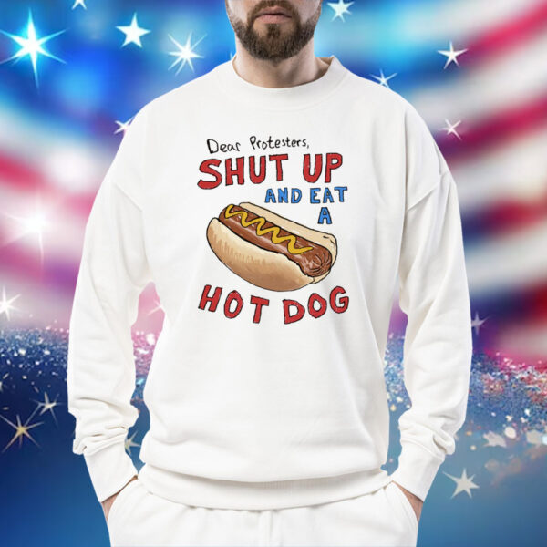 Dear Protesters Shut Up And Eat A Hot Dog Sweathirts