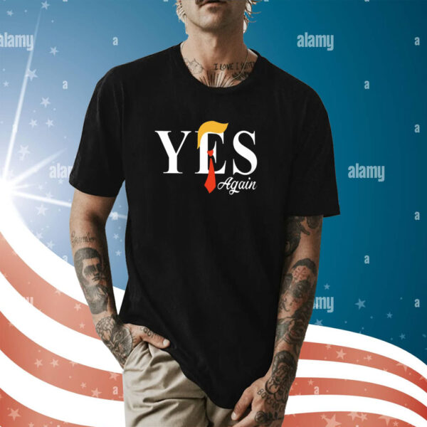 Donald Trump Yes Again Shirt