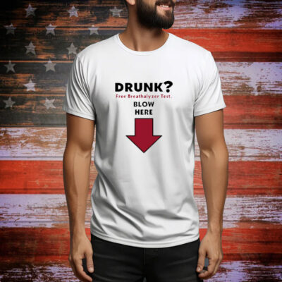 Drunk Free Breathalyzer Test Blow Here Tee shirt