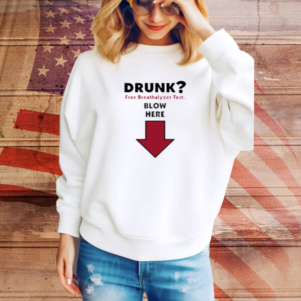 Drunk Free Breathalyzer Test Blow Here Tee shirt