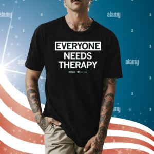 Everyone Needs Therapy TShirt