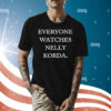 Everyone Watches Nelly Korda Shirt