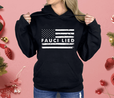 Fauci Lied Shirt Anti Fauci Shirt