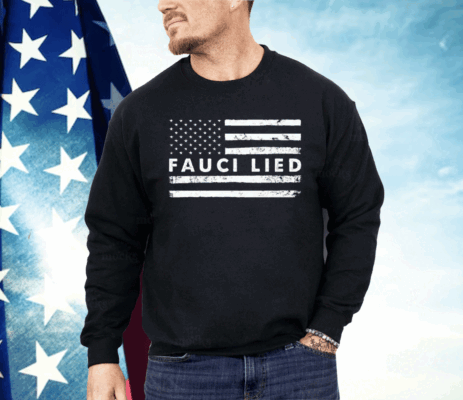 Fauci Lied Shirt Anti Fauci Shirt