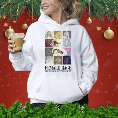 Female Rage The Musical By Taylor Swift Hoodie