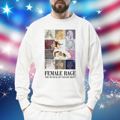 Female Rage The Musical By Taylor Swift SweatShirt