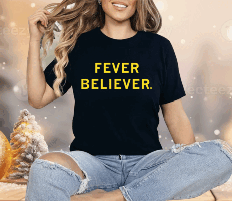 Fever Believer Shirt