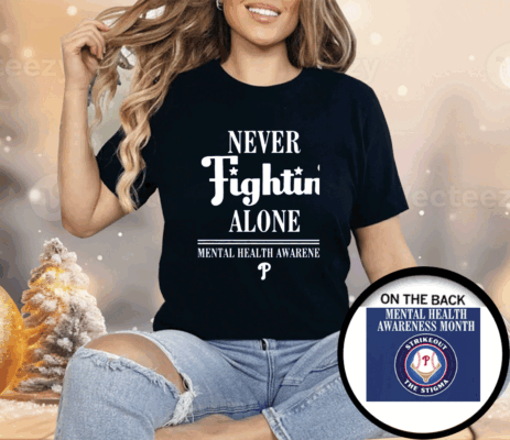[Front + Back] Philly Never Fightin’ Alone Mental Health Awareness Ladies Boyfriend Shirt
