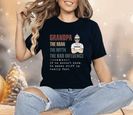 Granpa The Man The Myth The Bad Influence Shirt