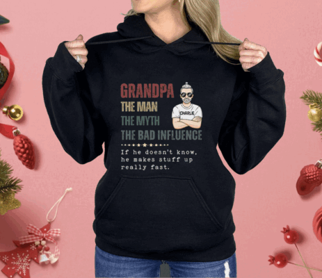 Granpa The Man The Myth The Bad Influence Shirt