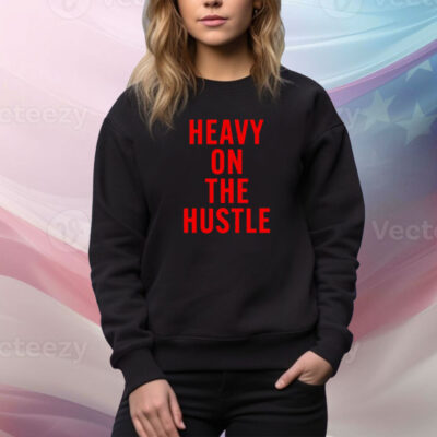 Heavy On The Hustle Tee shirt