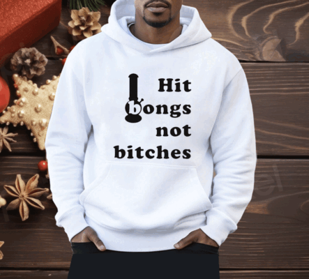 Hit Bongs Not Bitches Tee Shirt