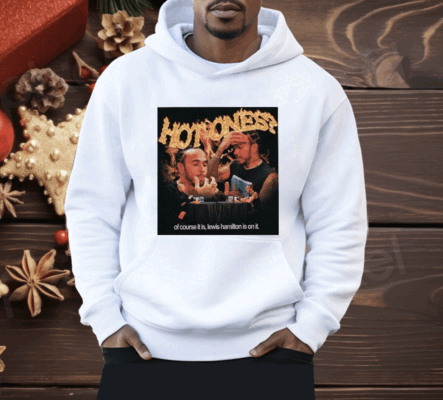 Hot Ones Of Course It Is Lewis Hamilton Is On It Shirt