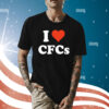 I Love Cfcs T-Shirt