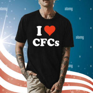 I Love Cfcs T-Shirt