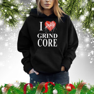 I Love Grind Core Hoodie