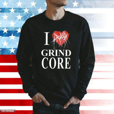 I Love Grind Core Sweatshirt