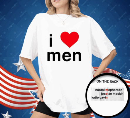 I Love Men Naomi Mcpherson Josette Shirt