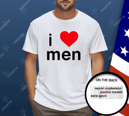 I Love Men Naomi Mcpherson Josette Shirt