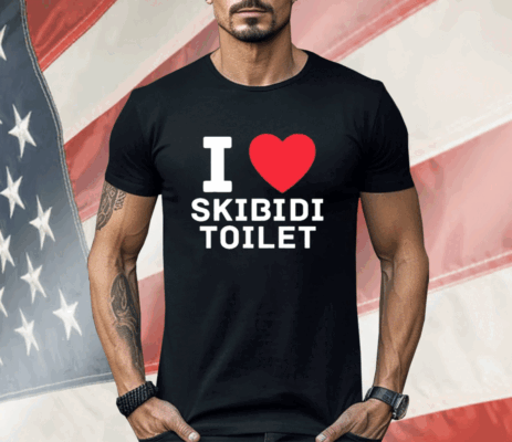 I Love Skibidi Toilet Shirt