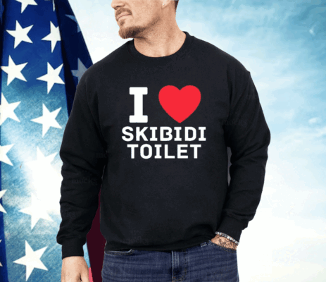 I Love Skibidi Toilet Shirt