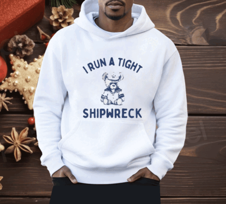 I Run A Tight Shipwreck Shirt