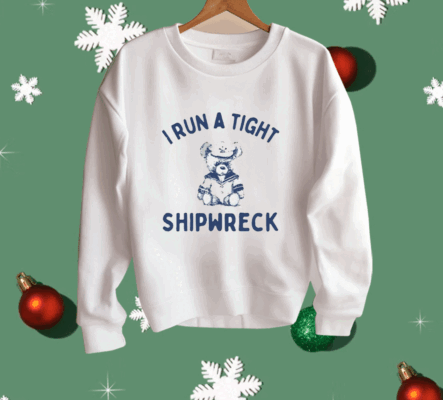 I Run A Tight Shipwreck Shirt