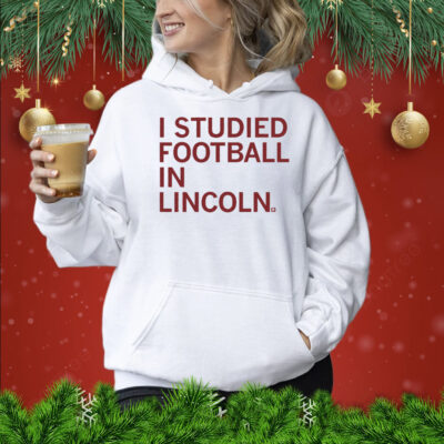 I Studied Football in Lincoln Hoodie