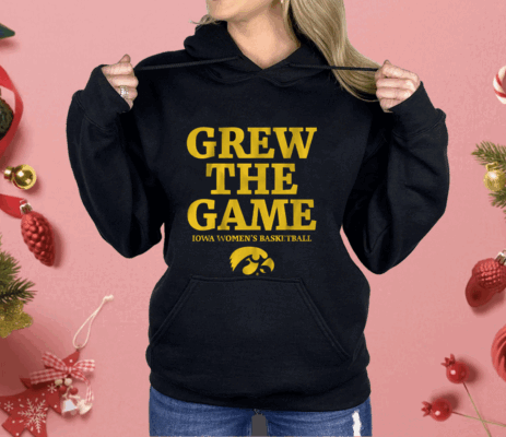 IOWA WOMEN'S BASKETBALL GREW THE GAME Shirt