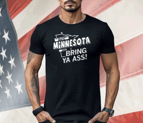 If you haven't been to Minnesota Shirt