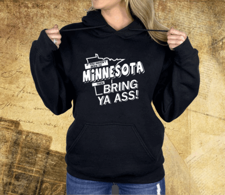 If you haven't been to Minnesota Shirt