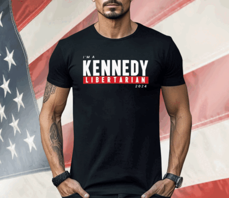 I’m A Kennedy Libertarian 2024 Shirt