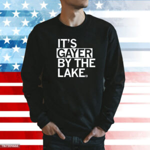 It’s Gayer By The Lake Sweatshirt