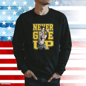 John Cena Never Give Up Sweatshirt