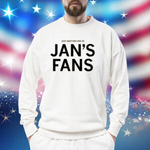 Just another one of Jan's Fans Sweatshirts