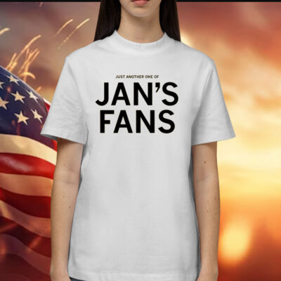 Just another one of Jan's Fans T-Shirts