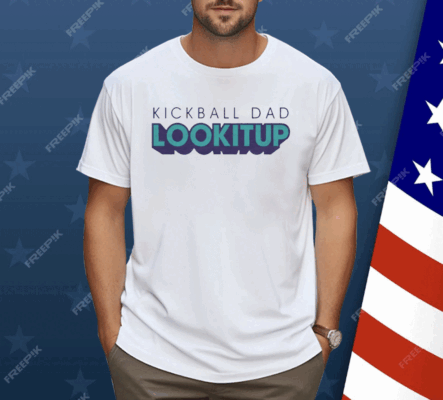 Kickball Dad LOOKITUP Shirt