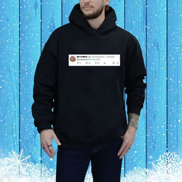 Literally Fuck Tee shirt