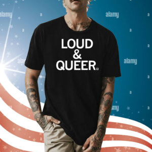 Loud & Queer T-Shirt