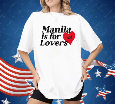 Manila Is For Lovers Nh Shirt