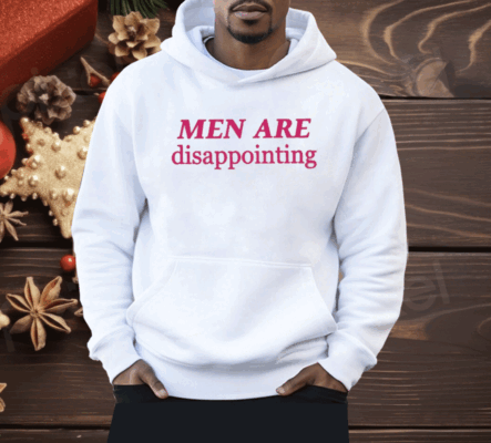 Men Are Disappointing Shirt